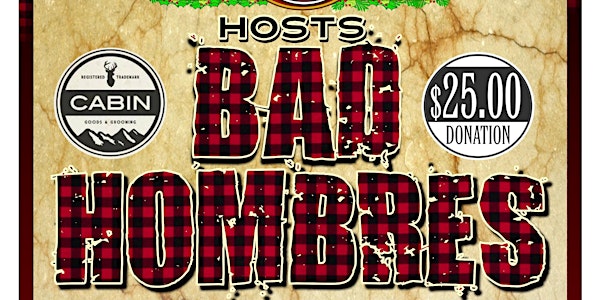  BAD HOMBRES NIGHT (SUPPORTING TWAS THE BITE BEFORE CHRISTMAS)
