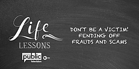 CPTV's "Life Lessons: Don't Be a Victim!  Fending Off Frauds & Scams" primary image