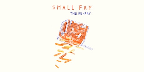 Imagem principal do evento The Re-Fry: Small Fry Chats