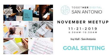 Together Digital San Antonio November Meetup - Goal Setting primary image