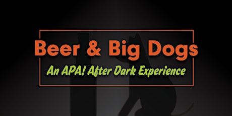Beer and Big Dogs: An APA! After Dark Experience primary image