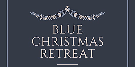Blue Christmas Retreat 2019 (CANCELLED)