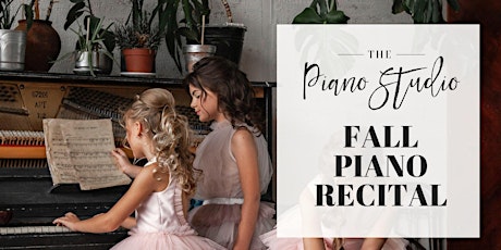 The Piano Studio's Fall Piano Recital primary image