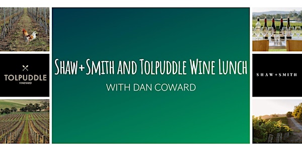Shaw + Smith and Tolpuddle Wine Lunch with David Coward