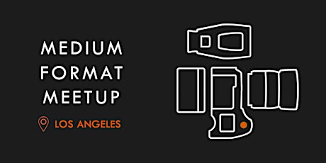 Los Angeles Medium Format Meetup  primary image