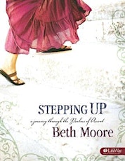 Stepping Up, a Journey through the Psalms of Ascent by Beth Moore primary image