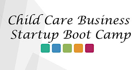 Child Care Business Startup Boot Camp primary image