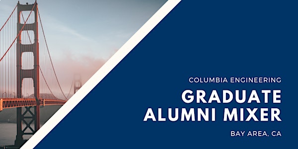 Columbia Engineering Graduate Alumni Mixer | Bay Area, CA