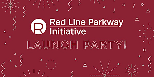 Red Line Parkway Initiative Launch Party