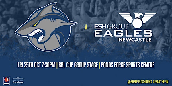 B. Braun Sheffield Sharks v Newcastle Eagles - Cup Group Stage
