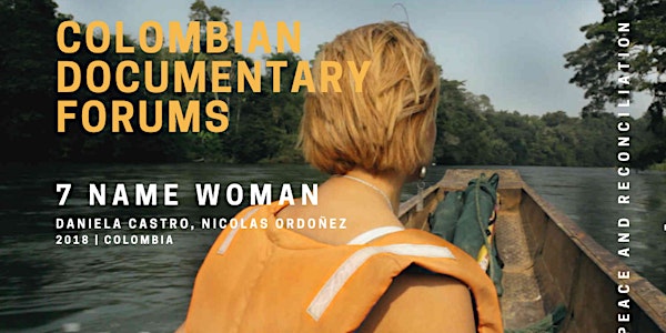 Colombian Documentary Forums: 7 Name Woman