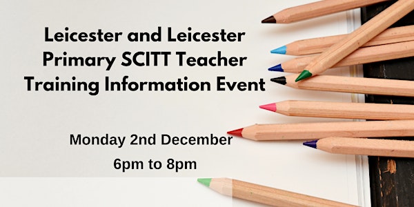 Leicester Primary SCITT/School Direct Teacher Training Information Evening