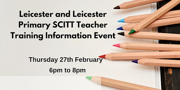 Leicester Primary SCITT/School Direct Teacher Training Information Evening