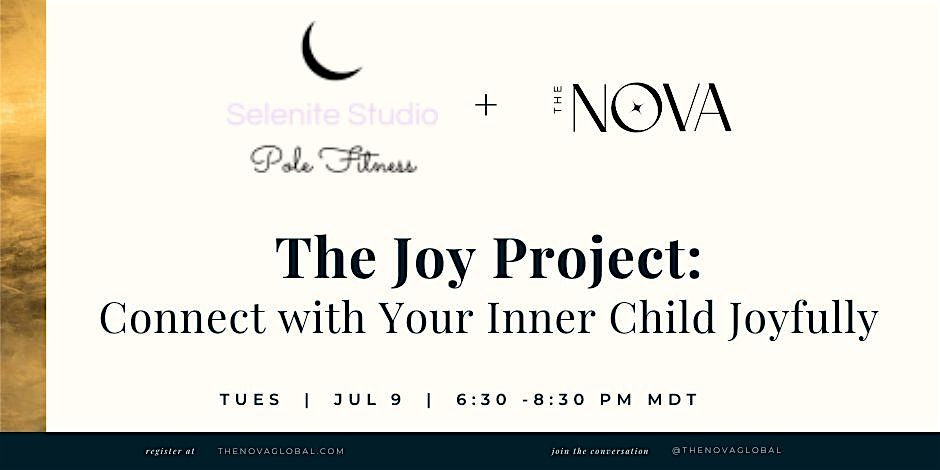 Nova  Ambassador July 9th : The Joy Project – Connect with Your Inner Child