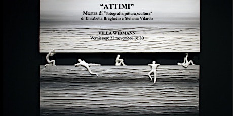 Immagine principale di "ATTIMI" Mostra di "fotografia,scultura,pittura" di Elisabetta Braghetto e Stefania Vilardo  