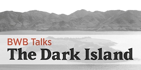 BWB Talks: The Dark Island (Wellington) primary image