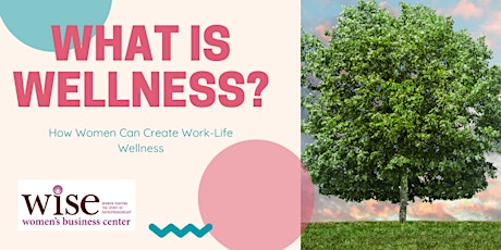 What is Wellness? How Women Can Create Work-Life Wellness primary image