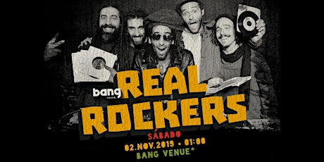 Imagem principal de Real Rockers | Clubbing | Bang Venue