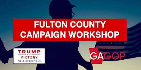 Trump Victory Fulton County Campaign Workshop primary image
