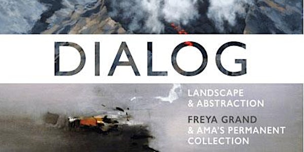 DIALOG: Landscape and Abstraction|Freya Grand & AMA’s Permanent Collection