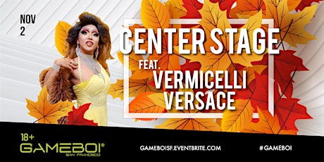 GameBoi SF - Center Stage ft Vermicelli Versace at Rickshaw Stop, 18+ primary image