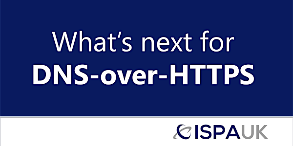 DoH Policy Conference: What 's next for DNS-over-HTTPS