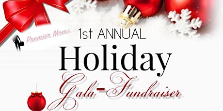 Primaire afbeelding van Premier Moms' 1st Annual Holiday Gala-Fundraiser