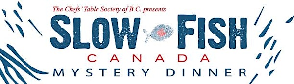 Slow Fish Mystery Dinner - presented by the Chefs' Table Society of BC