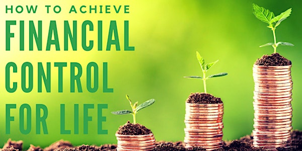 How to achieve Financial Control for Life & Generational Wealth