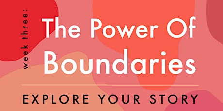 EXPLORE YOUR STORY - ‘The Power Of Boundaries’ primary image
