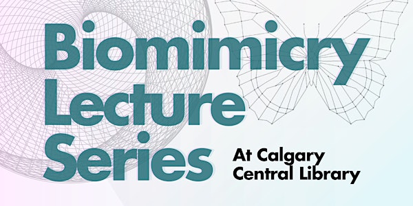 Biomimicry Lecture Series at the Calgary Central Library