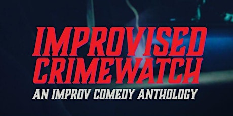 Improvised Crimewatch primary image