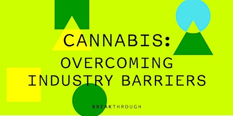 Cannabis: Overcoming Industry Barriers primary image