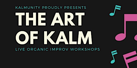 The Art of Kalm (Kalmunity Improv Workshops)