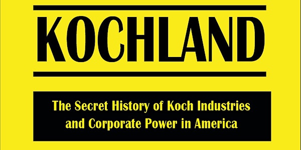 Free Live Interview: Kochland, The Secret History of Koch Industries