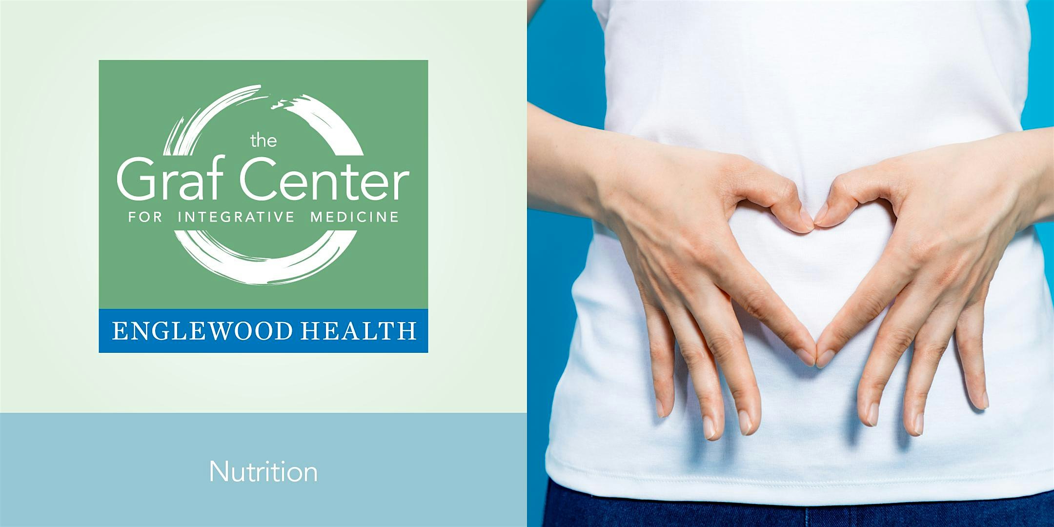 More info: Listen to Your Gut: Nutrition for Digestive Health