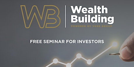 Building Wealth Through Real Estate - FREE Seminar primary image
