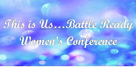 This Is Us..Battle Ready Women's Conference primary image