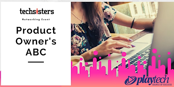 Tech Sisters Networking Event: Product Owner's ABC