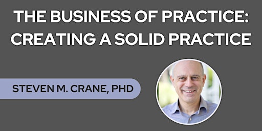 The Business of Practice: Creating a Solid Practice primary image