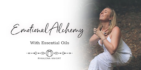 Emotional Alchemy With Essential Oils - An Introduction primary image