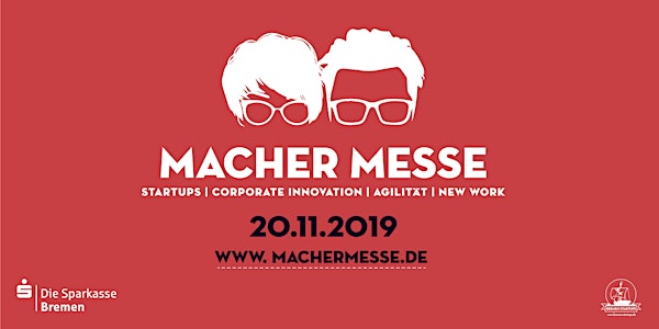 Macher Messe Bremen:  Startups| Corporate Innovation | Agilität | New Work