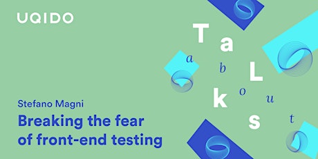 Immagine principale di Breaking the fear of front-end testing | Uqido Talks About 
