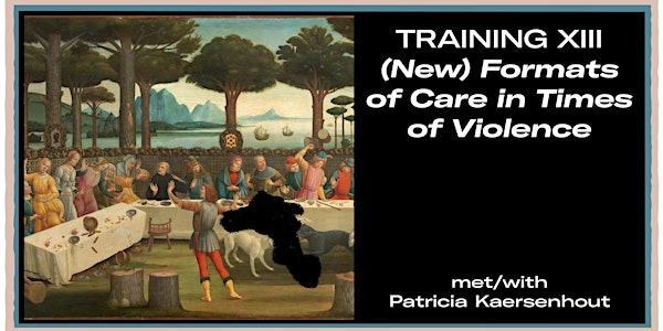 Training XIII: (New) Formats of Care in Times of Violence