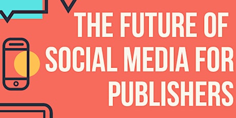 The Future of Social Media for Publishers primary image