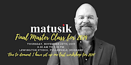 Final Matusik Master Class for 2019 : 28th November 2019 primary image