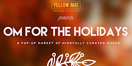 OM for the Holidays: A Pop-up Market by Yellow Mat Wellness primary image