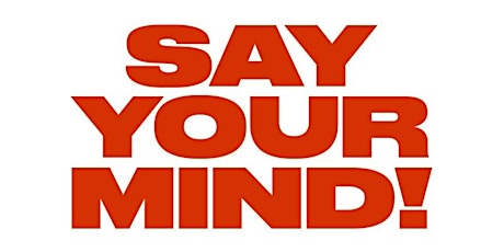 Say Your Mind Live Show primary image