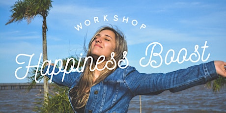 Workshop: HAPPINESS BOOST!