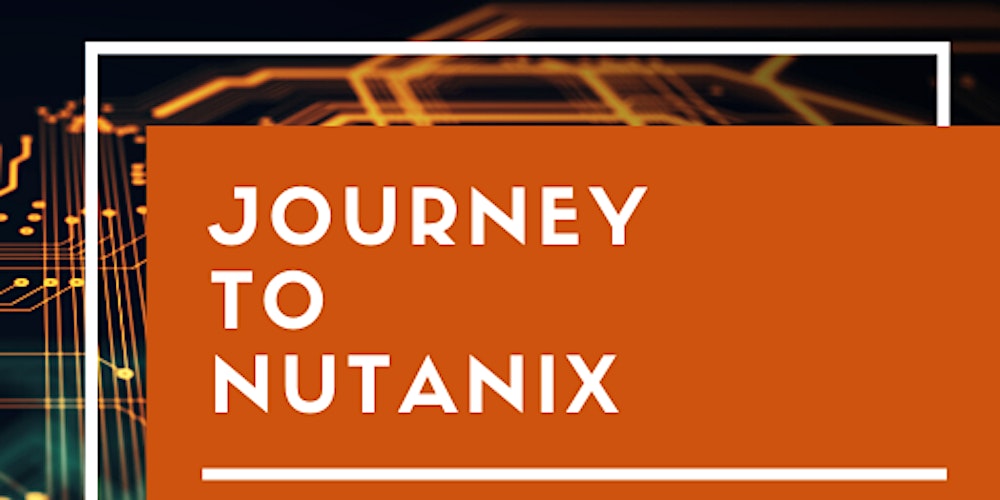 Journey To Nutanix Tickets Thu Jan 9 2020 At 3 00 Pm